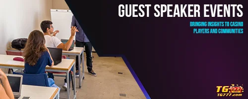 Guest Speaker Events: Bringing Insights to Casino Players and Communities